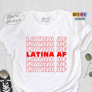 Latina AF Shirt, Mexican shirt, Chicana t-shirt, Latina Feminist Shirt, Latina AF T-Shirt, Morena Shirts, Womens T-shirts, Women Right Shirt