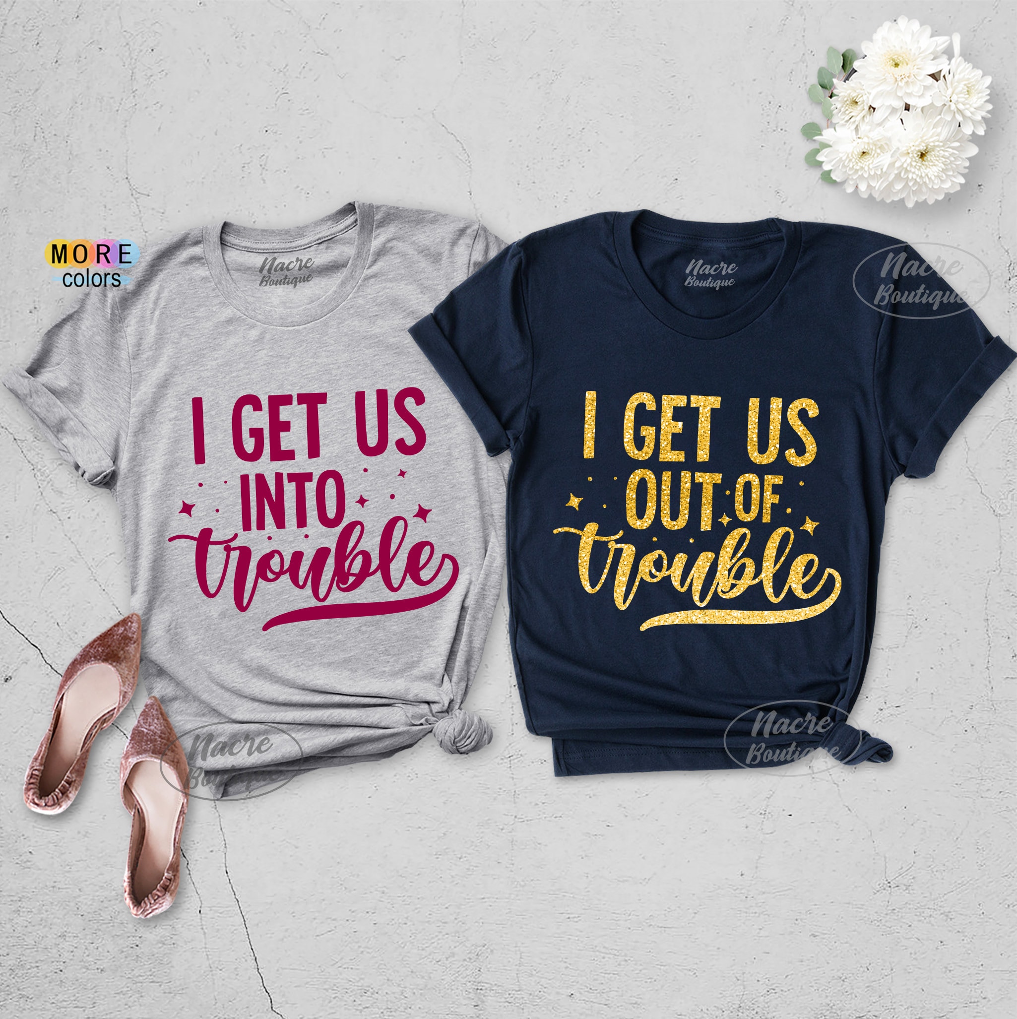 I Get Us Into Trouble I Get Us Out Of Trouble Shirt Cute BFF -  Portugal