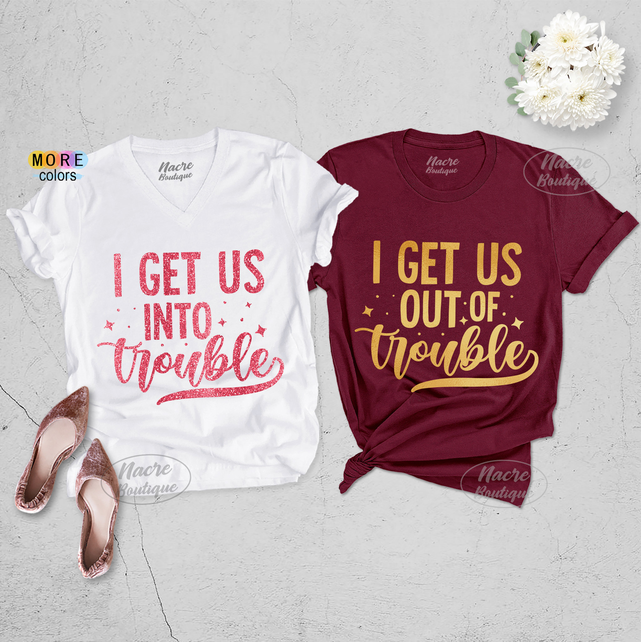 I Get Us Into Trouble I Get Us Out Of Trouble Shirt Cute BFF -  Portugal