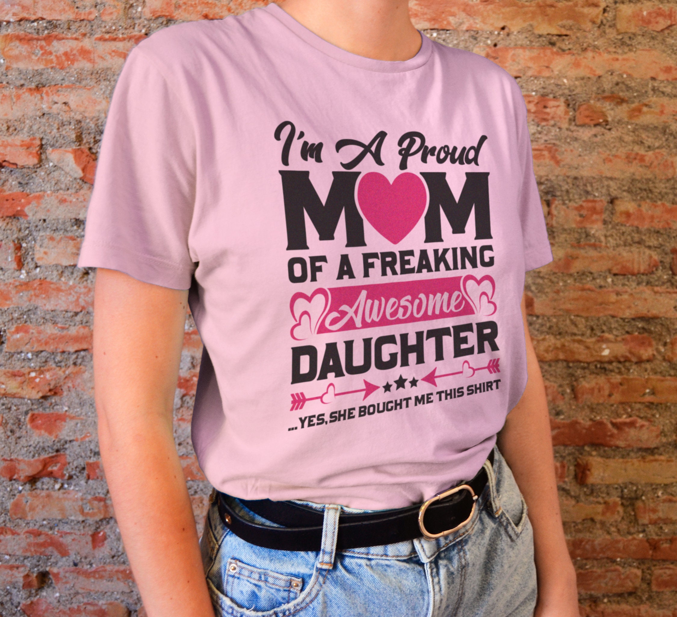 I Am Proud Mom Of A Freaking Awesome Daughter Shirt I Am Proud Mom Of A Freaking Awesome Daughter Shirt