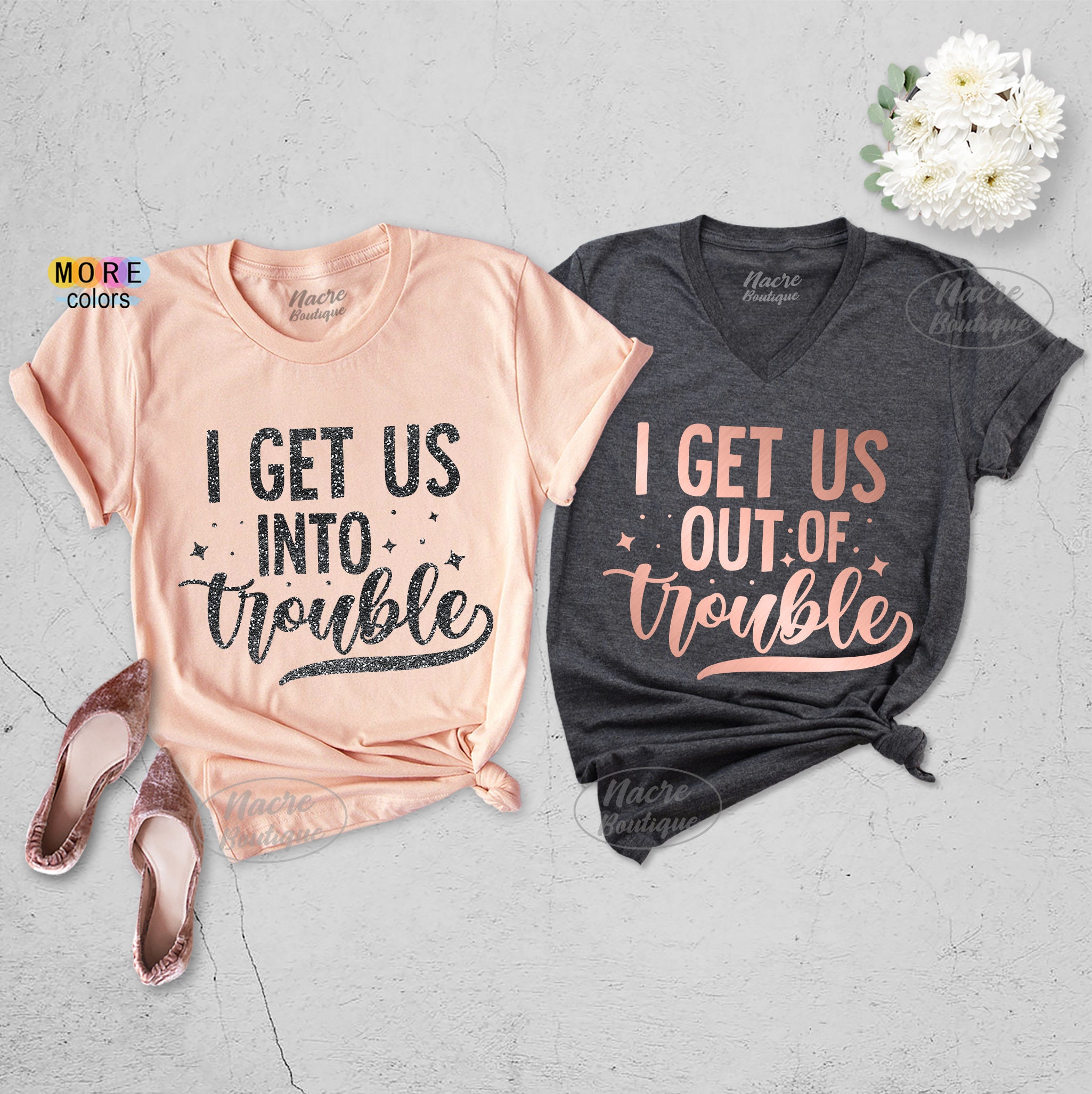 I Get Us Into Trouble I Get Us Out Of Trouble Shirt Cute BFF -  Portugal