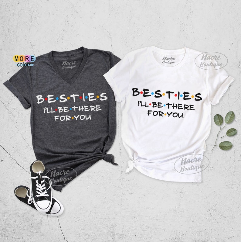 Besties I'll Be There for You Shirts Friends Shirt Etsy