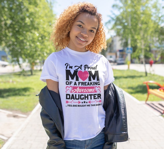 Proud Mom Shirt - Mother's Day Gift From A Daughter To Mom Proud Mom Shirt - Mother's Day Gift From A Daughter To Mom