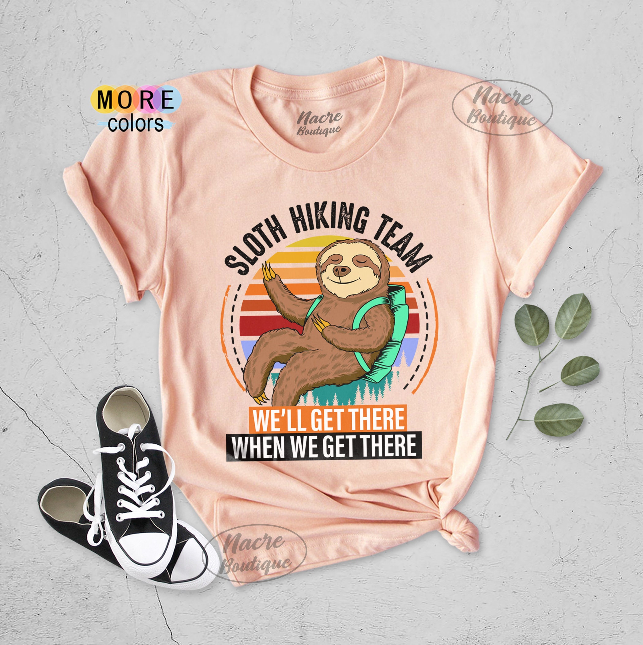 Sloth Hiking Team We Will Get There When We Get There Shirt Sloth Hiking Team We Will Get There When We Get There Shirt