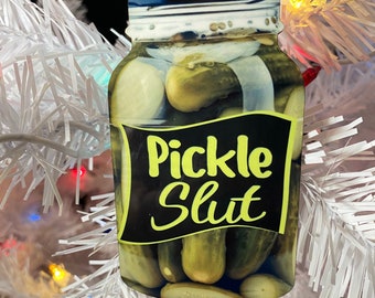 Pickle Slut Ornament, customizable, Glass Jar,  2025, Funny Christmas Ornament. Pickle jar, Christmas, Country Christmas