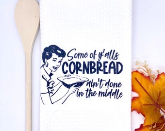 Snarky Kitchen Towel. Some of y’all’s Cornbread ain’t done in the middle. Funny Kitchen Decor. Kitchen Tea Towel  Decor