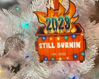 Dumpster Fire Ornament 2023. Funny Christmas Ornament. I’m fine. This is fine? Still Burnin Dumpster