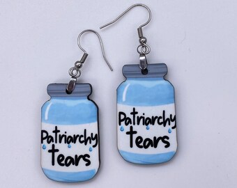 Patriarchy Tears Earrings. Feminist. Funny Earrings. Women's Equality