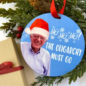 Bernie Sanders Christmas Ornament/ Ho Ho Ho The Oligarchy Must Go
