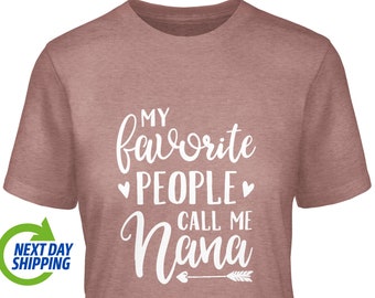 Nana Shirt, Grandmother TShirt, Gift for Grandma, Pregnancy Announcement to Grandmother T shirt, My Favorite People Call Me Nana Tee