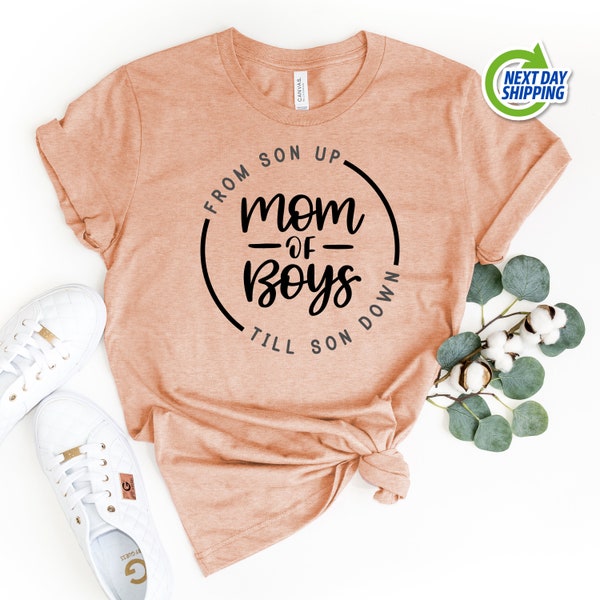 Mom of Boys Shirt | From Son Up to Son Down | Funny Mom Shirt | New Mom Gift | Boy Mom Shirt | Mommy T Shirt | Mother's Day Shirt