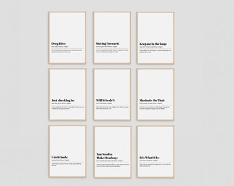 May include: Nine printable wall art prints with a minimalist design. Each print features a black and white design with a definition of a common phrase. The phrases include "Deep Dive", "Moving Forward", "Keep me in the loop", "Just checking in", "Will it Scale?", "Marinate On That", "Circle back", "You Need to Make Headway", and "It Is What It Is".