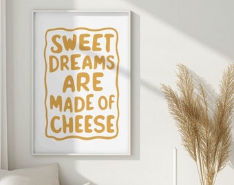 Sweet Dreams Are Made of Cheese | Funny Quote Art, Playful Poster, Cheese Lover Design, Kitchen Print, Humorous Wall Art - DIGITAL DOWNLOAD