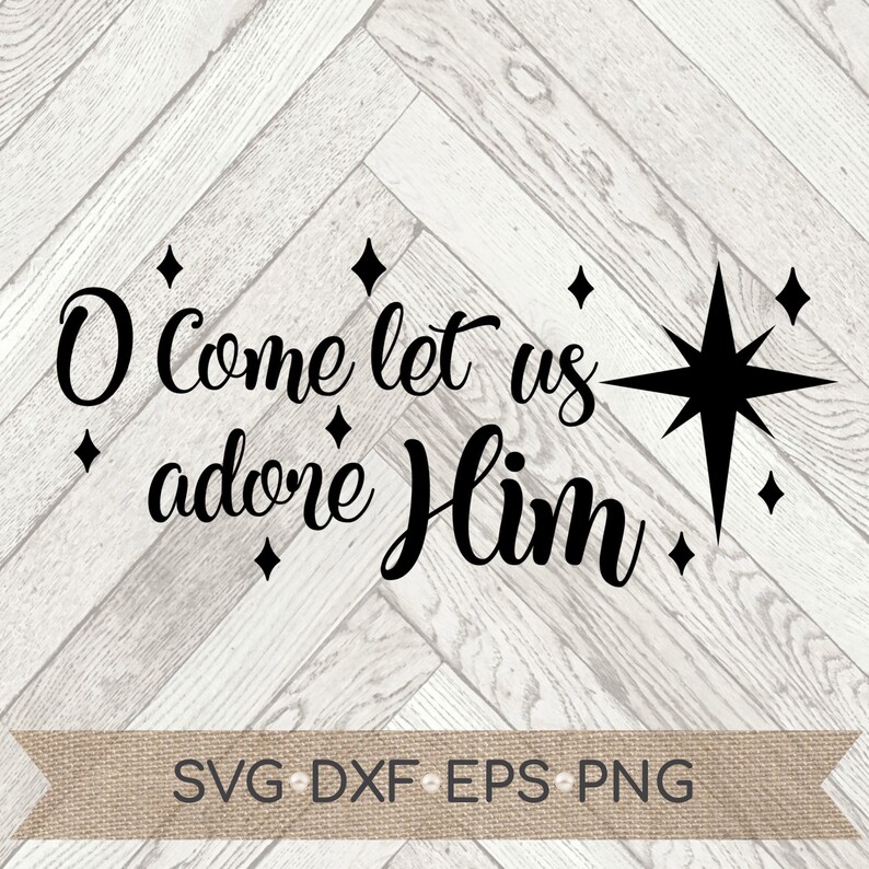 O Come let us adore Him SVG Christmas svg Nativity Star | Etsy