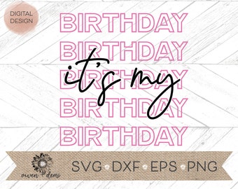 It’s my Birthday SVG - Birthday svg - Birthday for cricut - Birthday Svg for Silhouette - birthday clip art