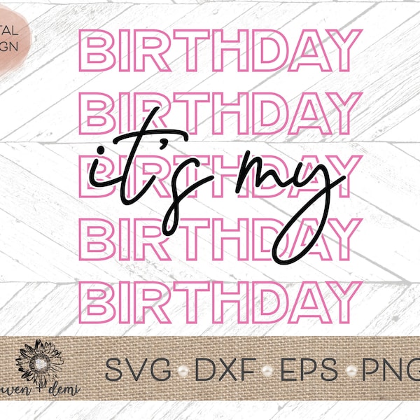 It’s my Birthday SVG - Birthday svg - Birthday for cricut - Birthday Svg for Silhouette - birthday clip art