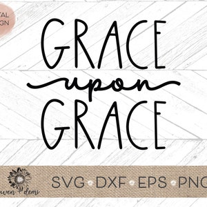 Grace Upon Grace svg - Grace upon grace dxf, png, eps - grace upon grace cut file - Cricut cut file - Silhouette cut file