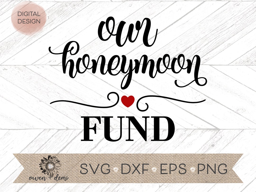 Honeymoon Fund Svg Our Honeymoon Fund Svg Honeymoon Cut File Honeymoon Silhouette Cut File