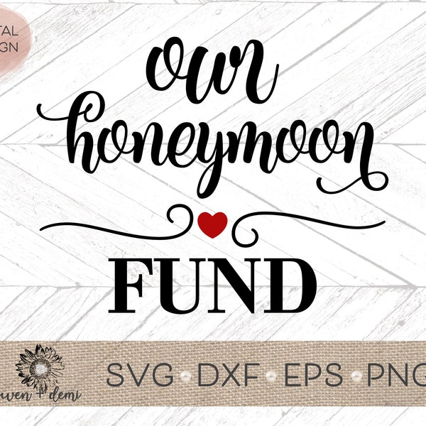 Honeymoon Fund svg - Our Honeymoon Fund svg - Honeymoon cut file - Honeymoon Silhouette cut file - Honeymoon cricut cut file - honeymoon png