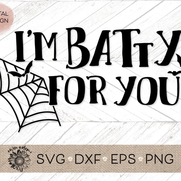 I'm Batty For You svg - Halloween cricut cut file - Halloween silhouette cut file - Halloween Phrase SVG