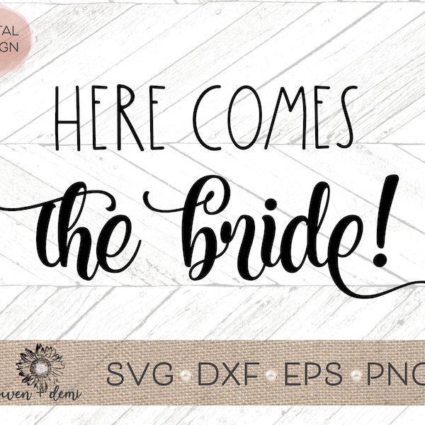 Here comes the bride svg - Wedding dxf, png, eps - Wedding cut file - Cricut cut file - Silhouette cut file - wedding svg