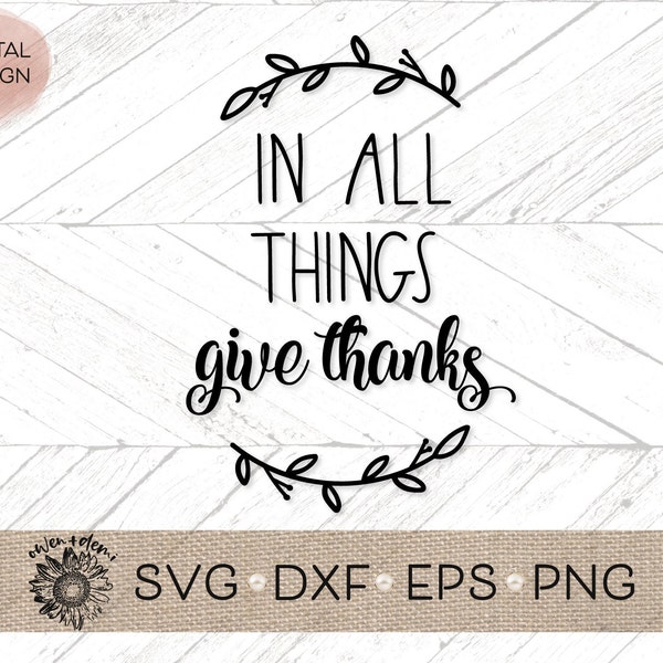 In all things give thanks with vines svg - dish towel Svg - Thanksgiving cut file - Thanksgiving svg - Give thanks svg -Give Thanks clip art