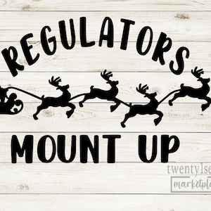 Regulators Mount Up SVG| Christmas Shirt SVG| Christmas Sign SVG| Holiday Decor Cut File| Instant Download