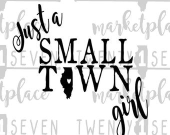 May include: Black and white graphic design with the text "Just a Small Town Girl" and an outline of the state of Illinois with a heart in the center.
