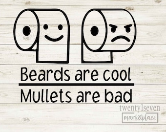 Bathroom SVG| Beards are Cool Mullets are Bad| Funny Saying SVG| Bathroom Decor