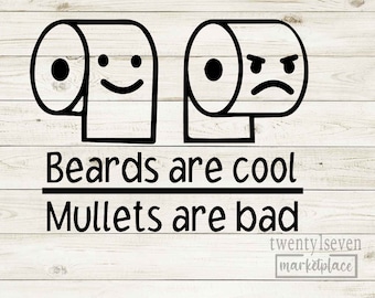 Funny Bathroom Saying SVG | Beards are Cool, Mullets are Bad (Digital File)