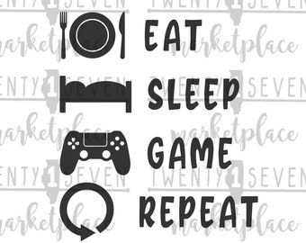 May include: Black and white graphic design with the text "Eat, Sleep, Game, Repeat". The graphic includes a plate with a fork and knife, a bed, a video game controller, and a circle with an arrow.