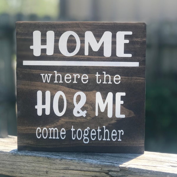 Home is Where the Ho and Me Come Together Etsy