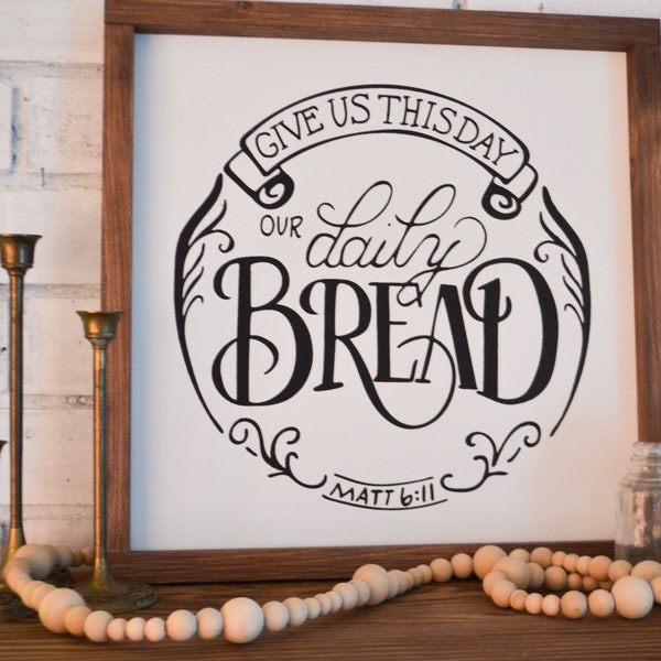 Give Us This Day Our Daily Bread Framed Wood Sign Farmhouse Sign Dining Room Sign Kitchen Sign Scripture Wall Art