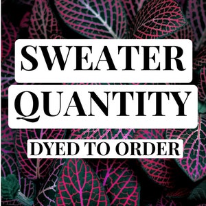 3 skein minimum, sweater quantity of hand dyed WORSTED yarn, dyed TO ORDER, Pre-order