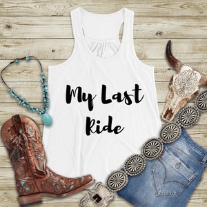 Last Ride Nashville/Austin Bachelorette Party Shirts - Nashville Bridesmaid Proposal Gift T-Shirt Racerback Tank Tops Bride SquadParty Tops