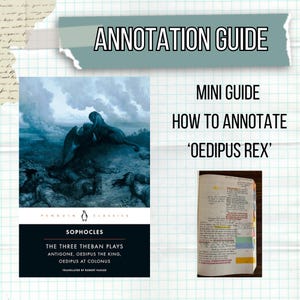 May include: A guide on how to annotate 'Oedipus Rex' with the text "ANNOTATION GUIDE" at the top. The image includes a book cover of Sophocles' "The Three Theban Plays" and a book with annotations.