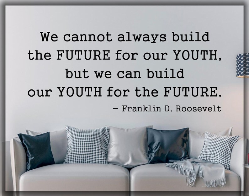 Franklin D education school decor classroom decal 088 Roosevelt quote wall decal We cannot