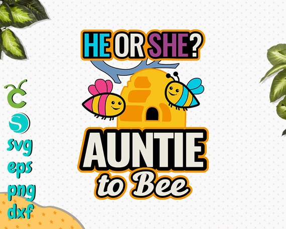 He Or She Auntie To Bee Svg Gender Reveal Png Baby Shower Etsy