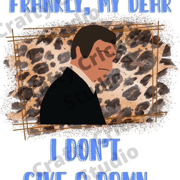 Frankly my Dear I Don’t Give a Damn PNG, Digital download, Sublimation File, gone with the wind, funny png