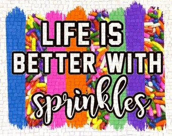 Life is Better with Sprinkles png