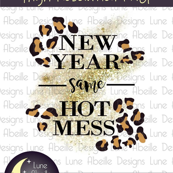 New Year Same Hot Mess Digital Design - Sublimation Download PNG - Heat Transfer Printable - New Year's Tshirt Design