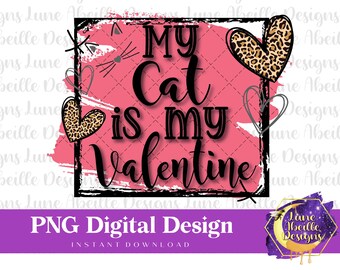 My Cat is My Valentine PNG: T-Shirt Sublimation Design (Digital Download)