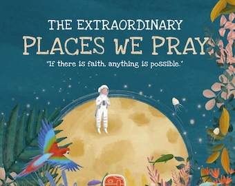 The Extraordinary Places We Pray | Children's Islamic Book