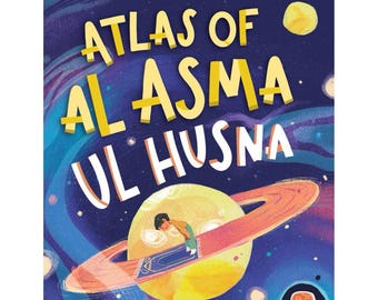 May include: A book cover with a colorful illustration of a child praying on a prayer rug in space. The title of the book is "Atlas of Al Asma Ul Husna" and the author is Jenny Molendyk Divleli. The illustrator is Merve Özcan.