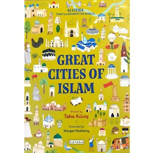 Great Cities of Islam: Illustrated History Atlas for Young Readers
