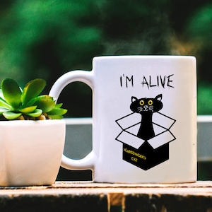 Schrodinger’s Cat - I’m Alive Mug | Funny Mug For Physicist, Physics Student/Teacher Or Quantum Mechanics Major
