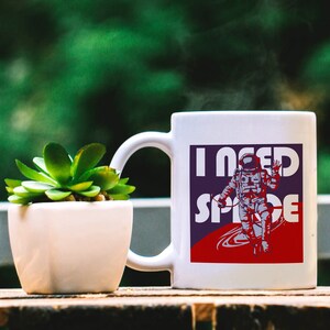 I Need Space - Outer Space Astronaut Coffee Mug | Funny Astronomy Astrology Galaxy Gift