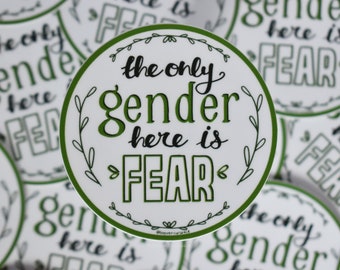 The Only Gender Here Is Fear Sticker