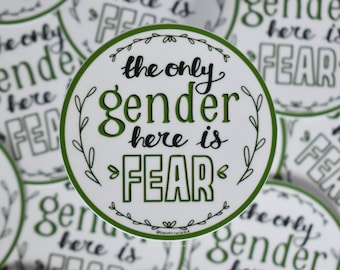 The Only Gender Here Is Fear Sticker