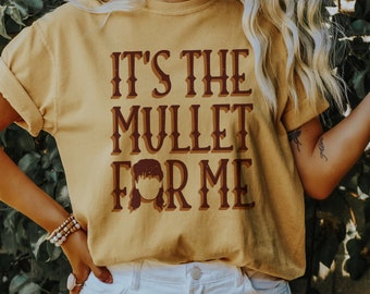 It's The Mullet For Me Comfort Colors Unisex Tee, Cute Country Style Walen Concert Southern Graphic Tee